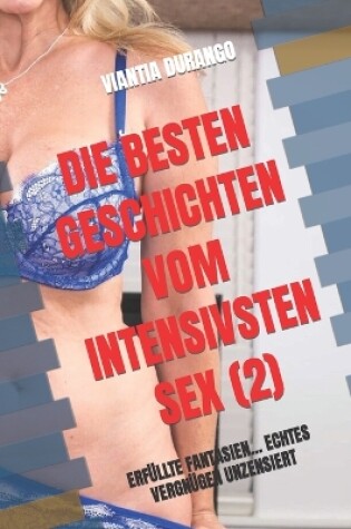 Cover of Die Besten Geschichten Vom Intensivsten Sex (2)