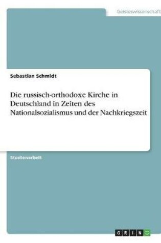 Cover of Die russisch-orthodoxe Kirche in Deutschland in Zeiten des Nationalsozialismus und der Nachkriegszeit