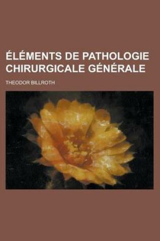 Cover of Elements de Pathologie Chirurgicale Generale