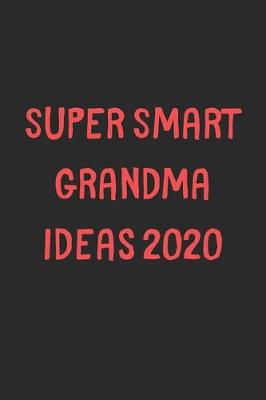 Book cover for Super Smart Grandma Ideas 2020