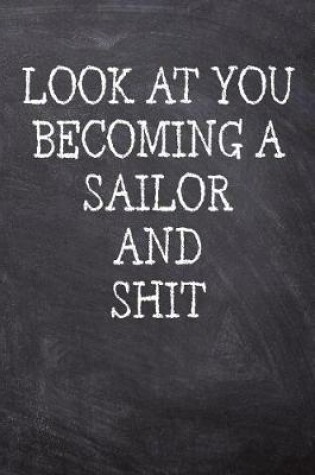 Cover of Look At You Becoming A Sailor And Shit