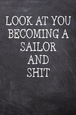 Book cover for Look At You Becoming A Sailor And Shit