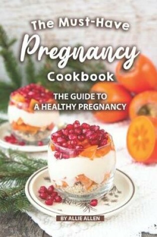 Cover of The Must-Have Pregnancy Cookbook