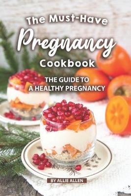 Book cover for The Must-Have Pregnancy Cookbook