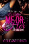 Book cover for It's Either Me Or Her; A Side Bitch Story