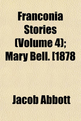 Book cover for Franconia Stories (Volume 4); Mary Bell. [1878