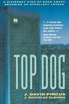 Book cover for Top Dog: A Different Kind of Book About Becoming an Excellent Leader