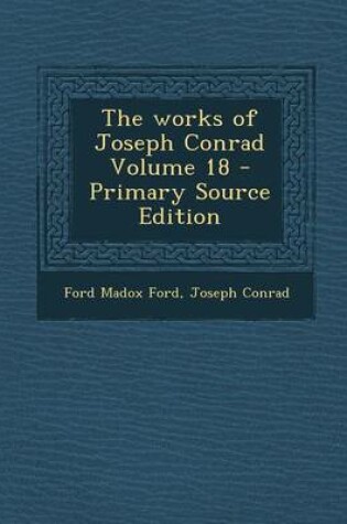 Cover of The Works of Joseph Conrad Volume 18 - Primary Source Edition