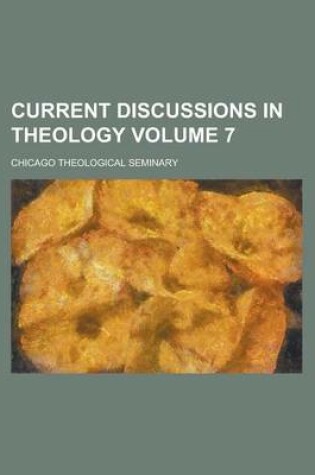 Cover of Current Discussions in Theology Volume 7