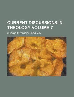 Book cover for Current Discussions in Theology Volume 7