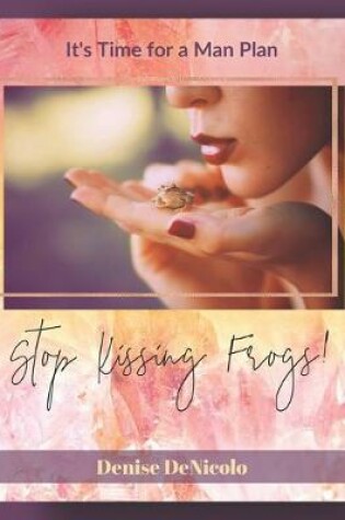 Cover of Stop Kissing Frogs