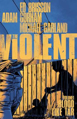 Book cover for The Violent Volume 1: Blood Like Tar
