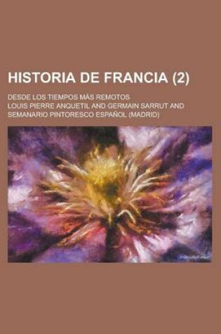 Cover of Historia de Francia; Desde Los Tiempos Mas Remotos (2 )