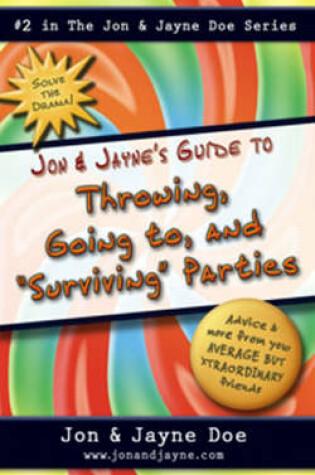 Cover of Jon and Jayne's Guide to Throwing, Going to, and Surviving Parties