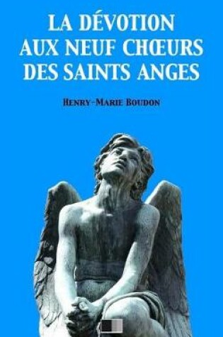 Cover of La Devotion aux neuf Choeurs des Saints Anges