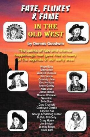 Cover of Fate, Flukes & Fame in the Old West