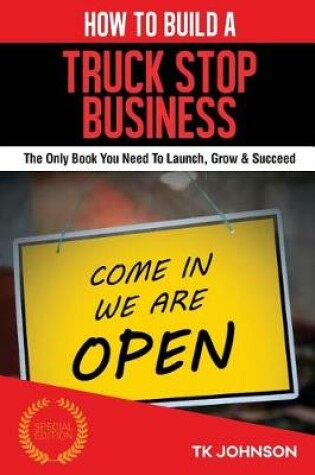 Cover of How to Build a Truck Stop Business (Special Edition)