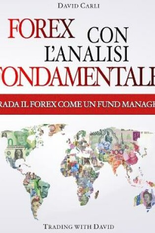 Cover of Forex con l'Analisi Fondamentale - Trada il Forex come un Fund Manager