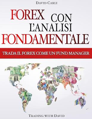 Book cover for Forex con l'Analisi Fondamentale - Trada il Forex come un Fund Manager