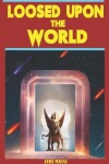 Book cover for Loosed Upon The World