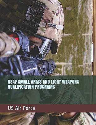 Book cover for USAF Small Arms and Light Weapons Qualification Programs