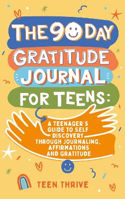 Book cover for The  90 day Gratitude Journal For Teens