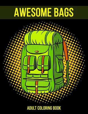 Book cover for Awesome Bags Adult Coloring Book