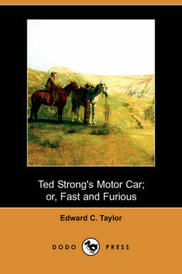 Book cover for Ted Strong's Motor Car; Or, Fast and Furious (Dodo Press)