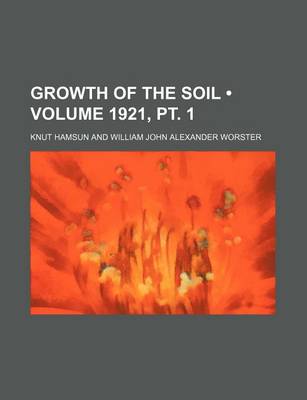 Book cover for Growth of the Soil (Volume 1921, PT. 1)