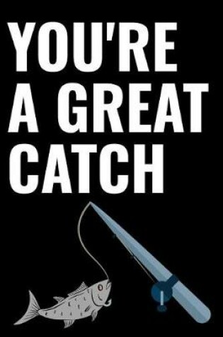 Cover of You're a Great Catch
