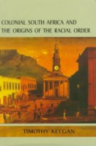 Cover of Colonial South Africa & the Origins of Racial Orde