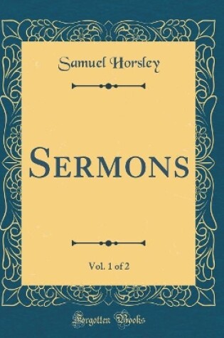 Cover of Sermons, Vol. 1 of 2 (Classic Reprint)