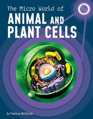 Book cover for The Micro World of Animal and Plant Cells