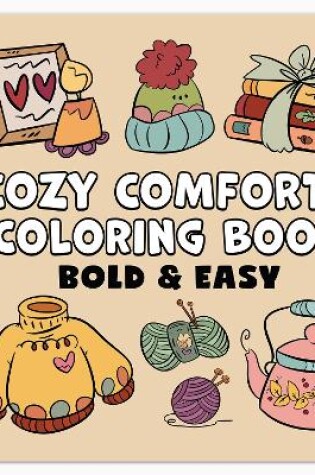 Cover of Cozy Comforts Bold & Easy Coloring Book