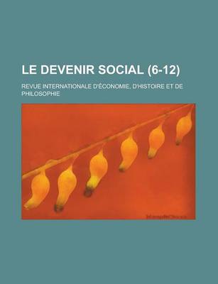 Book cover for Le Devenir Social (6-12); Revue Internationale D'Economie, D'Histoire Et de Philosophie