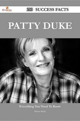 Cover of Patty Duke 213 Success Facts - Everything You Need to Know about Patty Duke