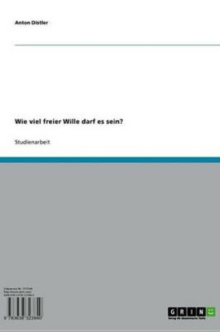 Cover of Wie Viel Freier Wille Darf Es Sein?