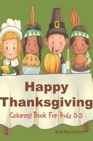 Cover of Happy Thanksgiving - Coloring Book for Kids 3-5