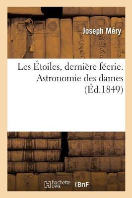 Book cover for Les �toiles, Derni�re F�erie. Astronomie Des Dames