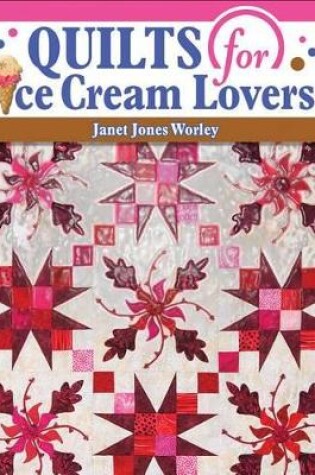 Cover of Quilts for Ice Cream Lovers