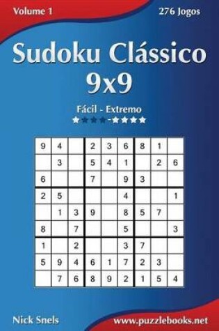 Cover of Sudoku Cl�ssico 9x9 - F�cil ao Extremo - Volume 1 - 276 Jogos