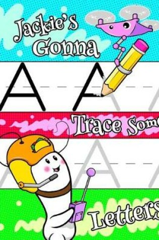 Cover of Jackie's Gonna Trace Some Letters