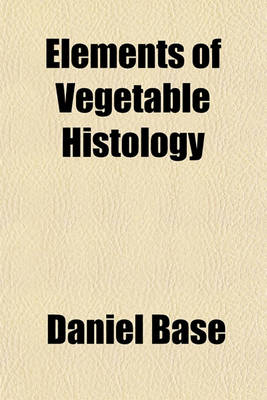 Book cover for Elements of Vegetable Histology