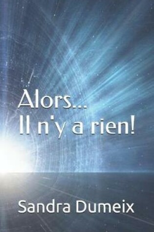 Cover of Alors...Il n'y a rien!