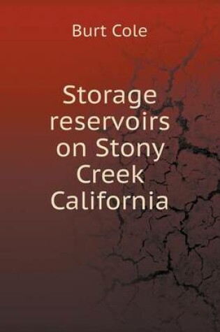 Cover of Storage reservoirs on Stony Creek California