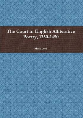 Book cover for The Court in English Alliterative Poetry, 1350-1450