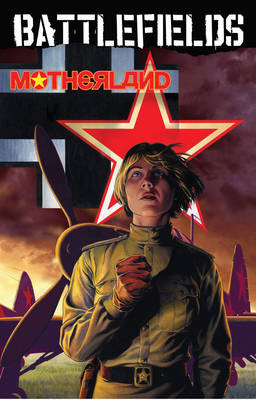 Book cover for Garth Ennis' Battlefields Volume 6: Motherland