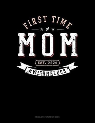 Book cover for First Time Mom Est. 2020 #Wishmeluck