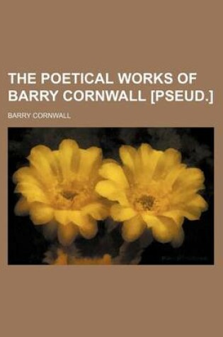 Cover of The Poetical Works of Barry Cornwall [Pseud.] (Volume 3)