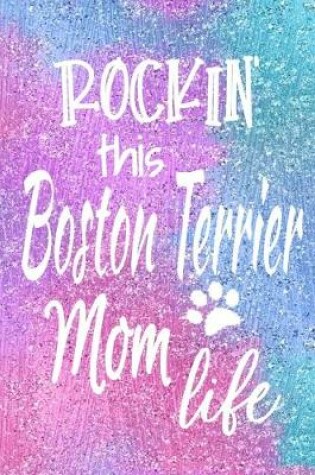 Cover of Rockin This Boston Terrier Mom Life